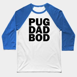 Pug dad bod Baseball T-Shirt